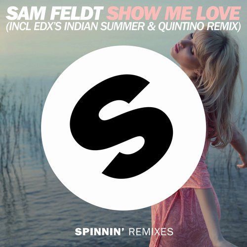 Show Me Love (EDX Remix & Quintino Remix) Show Me Love (EDX Remix & Quintino Remix)